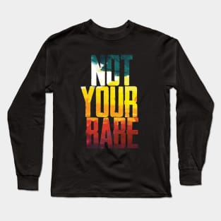 NOT YOUR BABE Long Sleeve T-Shirt